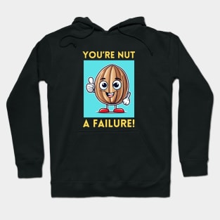 You're Nut A Failure | Nut Pun Hoodie